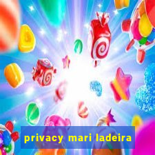 privacy mari ladeira